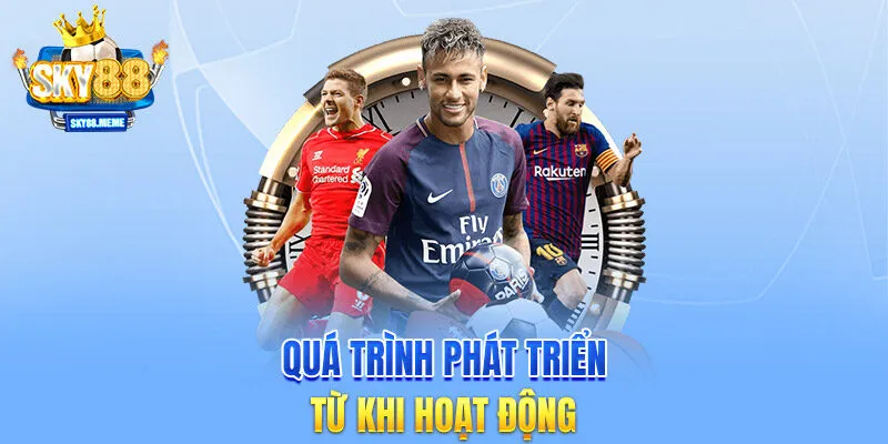 Quá trình phát triển từ khi hoạt động