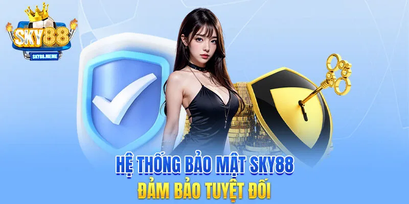 Hệ thống bảo mật SKY88 đảm bảo tuyệt đối